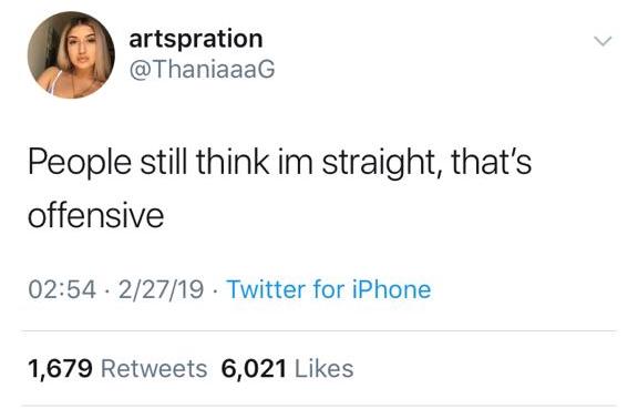 The tweet states, people still think i'm straight, that's offensive.