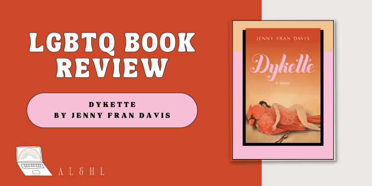 LGBTQ Book Review Dykette by Jenny Fran Davis.
